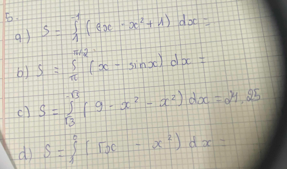 S=∈tlimits _1^((-1)(ex-x^2)+1)dx=
9) 
TAa 
b) S= S/π  (x-sin x)dx=
cl S=∈tlimits _sqrt(3)^-sqrt(3)(9-x^2-x^2)dx=24,25
d S=∈tlimits _1^(0(sqrt x)-x^2)dx=