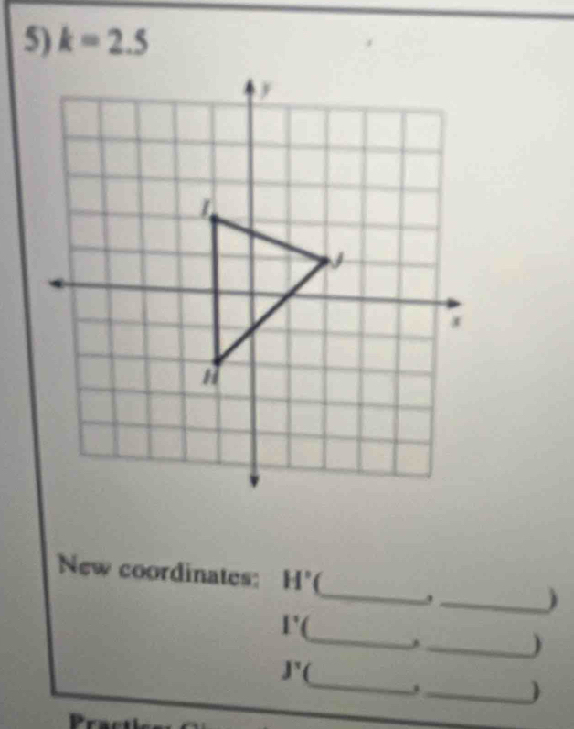 k=2.5
New coordinates: H° __) 
_
I'
_) 
_
j'
_)