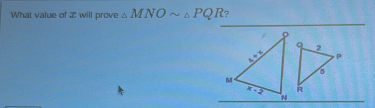 What value of I will prove △ MNOsim △ PQR ?
_
_