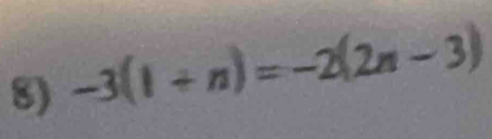 -3(1+n)=-2(2n-3)