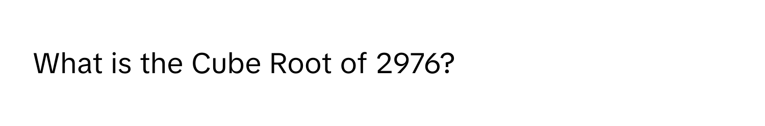 What is the Cube Root of 2976?