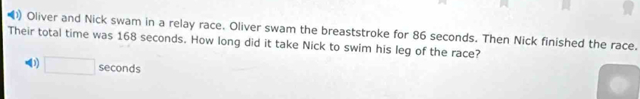 Solved: Oliver and Nick swam in a relay race. Oliver swam the ...