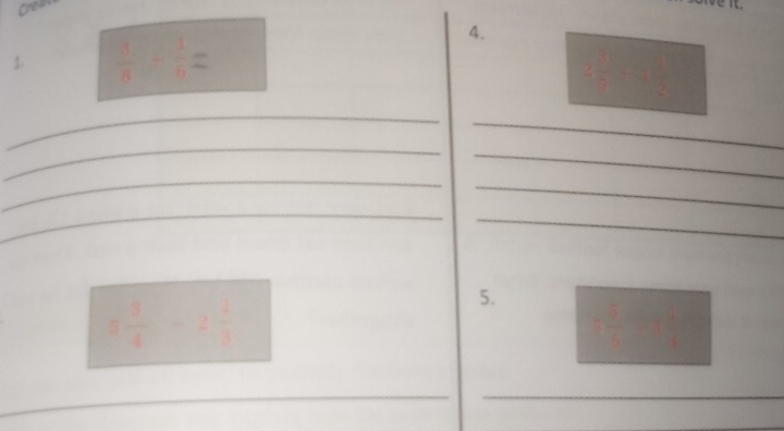 Creas
 1/6 - 1/6 =
4.
2 1/5 + □ /2 
_ 
_ 
_ 
_ 
_ 
_ 
_ 
_ 
_
5 1/4 -2 1/3 
5. 
/ frac 7 
_ 
_