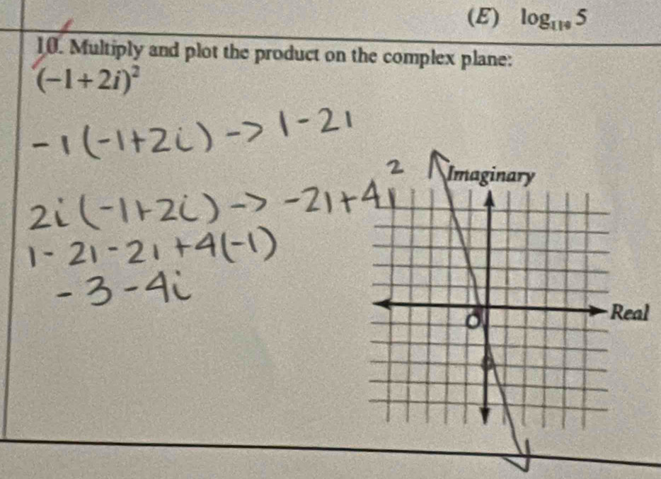 log _115
10. Multiply and plot the product on the complex plane:
(-1+2i)^2
l