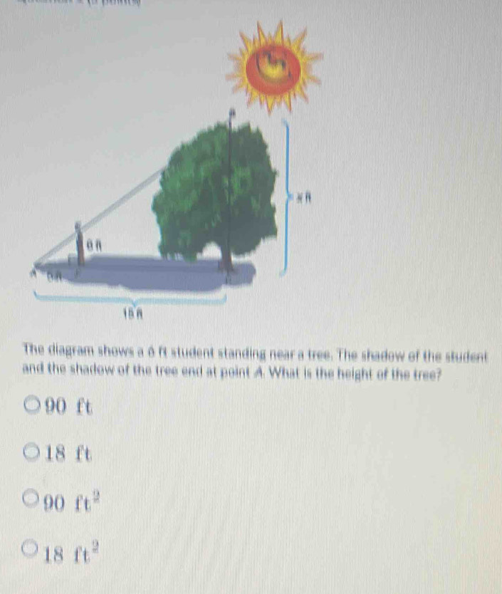 Solved: The diagram shows a 6ft student standing near a tree. The ...