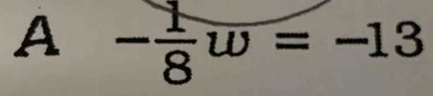 A^(·) - 1/8 w=-13