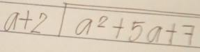 a+2|a^2+5a+7