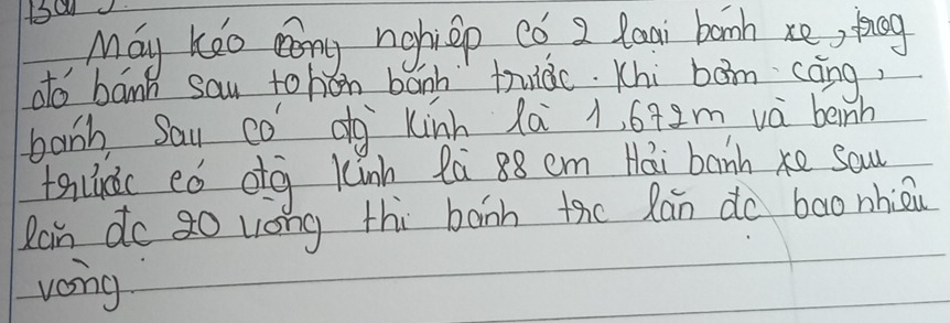 May keo cony nohiep có 2 laai bonh xe, foog 
dto bann sau tohon banh tridc. Khi bom cāng, 
banh Sau co dg kinh là 1, 642m và benh 
tallndc eó og kinh 2à 88 cm Hái banh xe Saw 
Rain do g0 uong thi boih the Ran do bao nhiāu 
vong