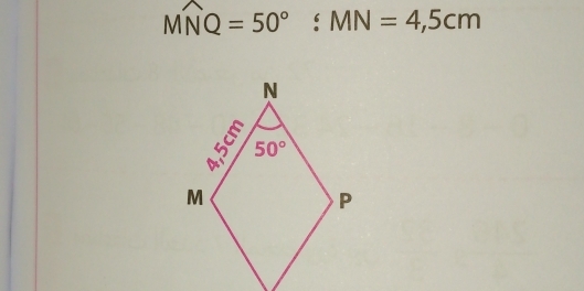 MNQ=50°:MN=4,5cm