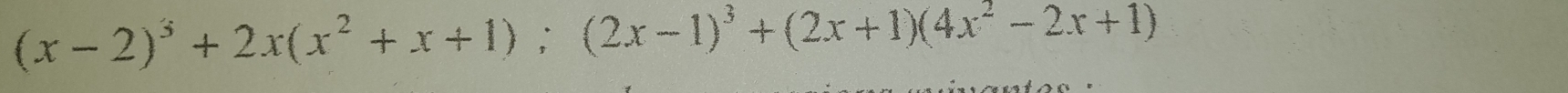 (x-2)^3+2x(x^2+x+1); (2x-1)^3+(2x+1)(4x^2-2x+1)