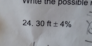 while the possible 
24. 30ft± 4%