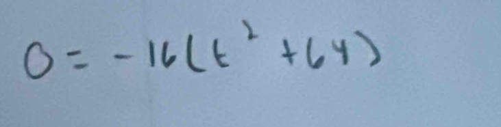 0=-16(t^2+64)