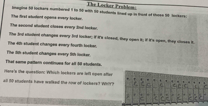 Solved: The Locker Problem: Imagine 50 lockers numbered 1 to 50 with 50 ...