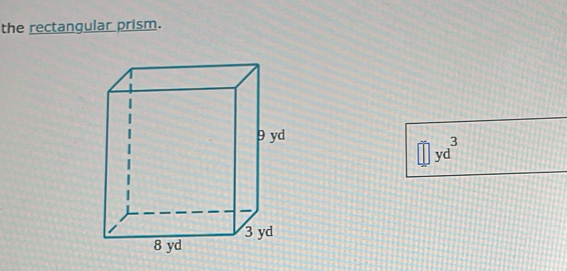 the rectangular prism.
□ yd^3