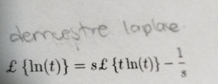 £ ln (t) =s£ tln (t) - 1/s 