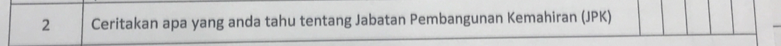 Ceritakan apa yang anda tahu tentang Jabatan Pembangunan Kemahiran (JPK)