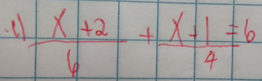 ll  (x+2)/6 + (x-1)/4 =6