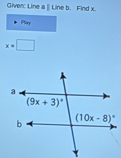 Given: Line a||Line b. Find x.
Play
x=□