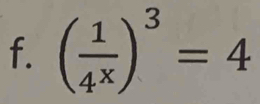 ( 1/4^x )^3=4