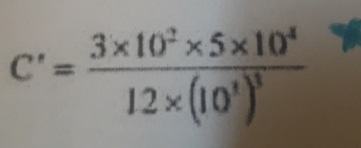 C'=frac 3* 10^2* 5* 10^412* (10^1)^3