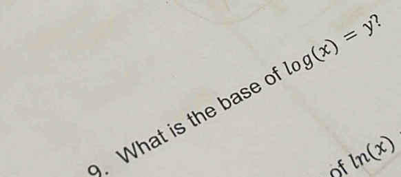 .What is the base c log (x)=y
of ln (x)