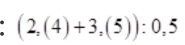 (2,(4)+3,(5)):0,5