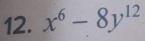 x^6-8y^(12)