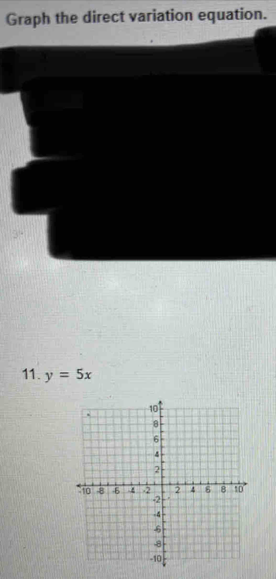 Graph the direct variation equation. 
11. y=5x