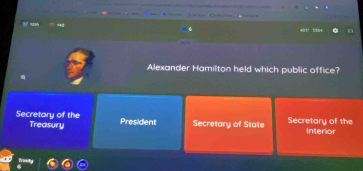 584
Alexander Hamilton held which public office?
Secretary of the President Secretary of State Secretary of the
Treasury Interior
Trinity