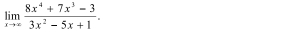 limlimits _xto ∈fty  (8x^4+7x^3-3)/3x^2-5x+1 .