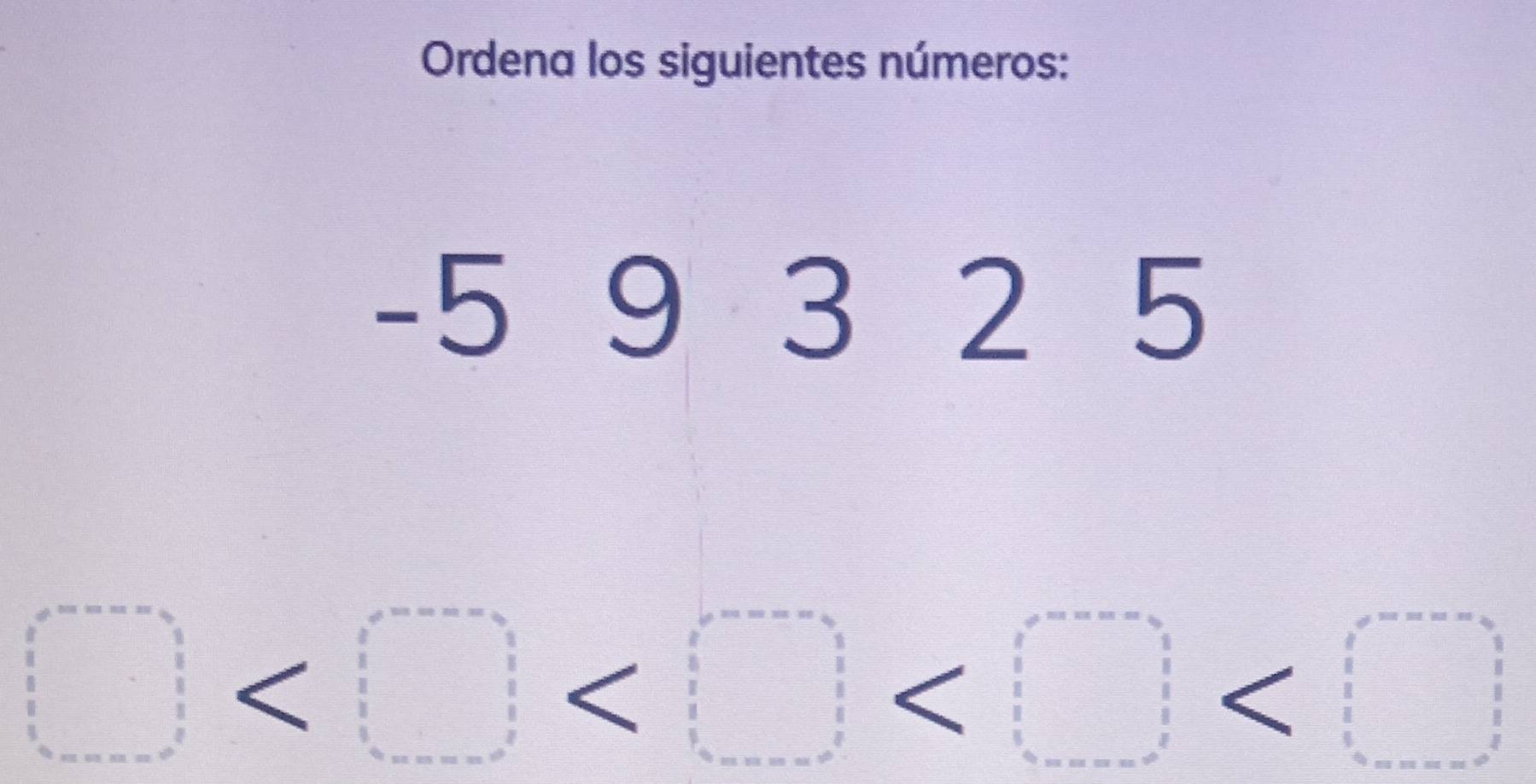 Ordena los siguientes números:
59 3 25
□