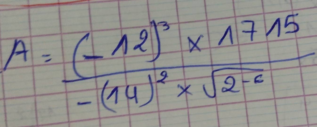 A=frac (-12)^3* 1715-(14)^2* sqrt(2-6)