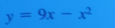 y=9x-x^2