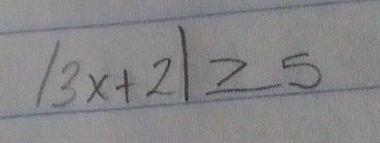 |3x+2|≥ 5