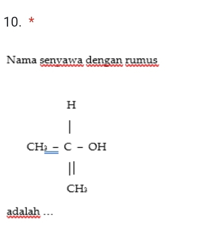 Nama senvawa dengan rumus
beginarrayr n c=h_2=frac le-l_2lin.endarray 
adalah...