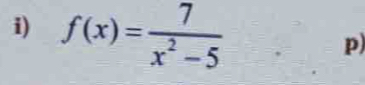 f(x)= 7/x^2-5 
p)