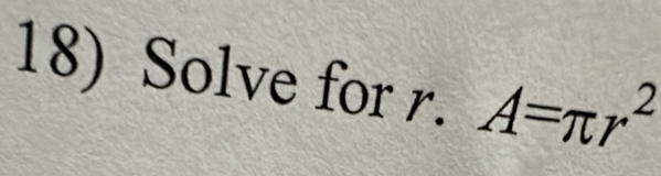 Solve for r. A=π r^2