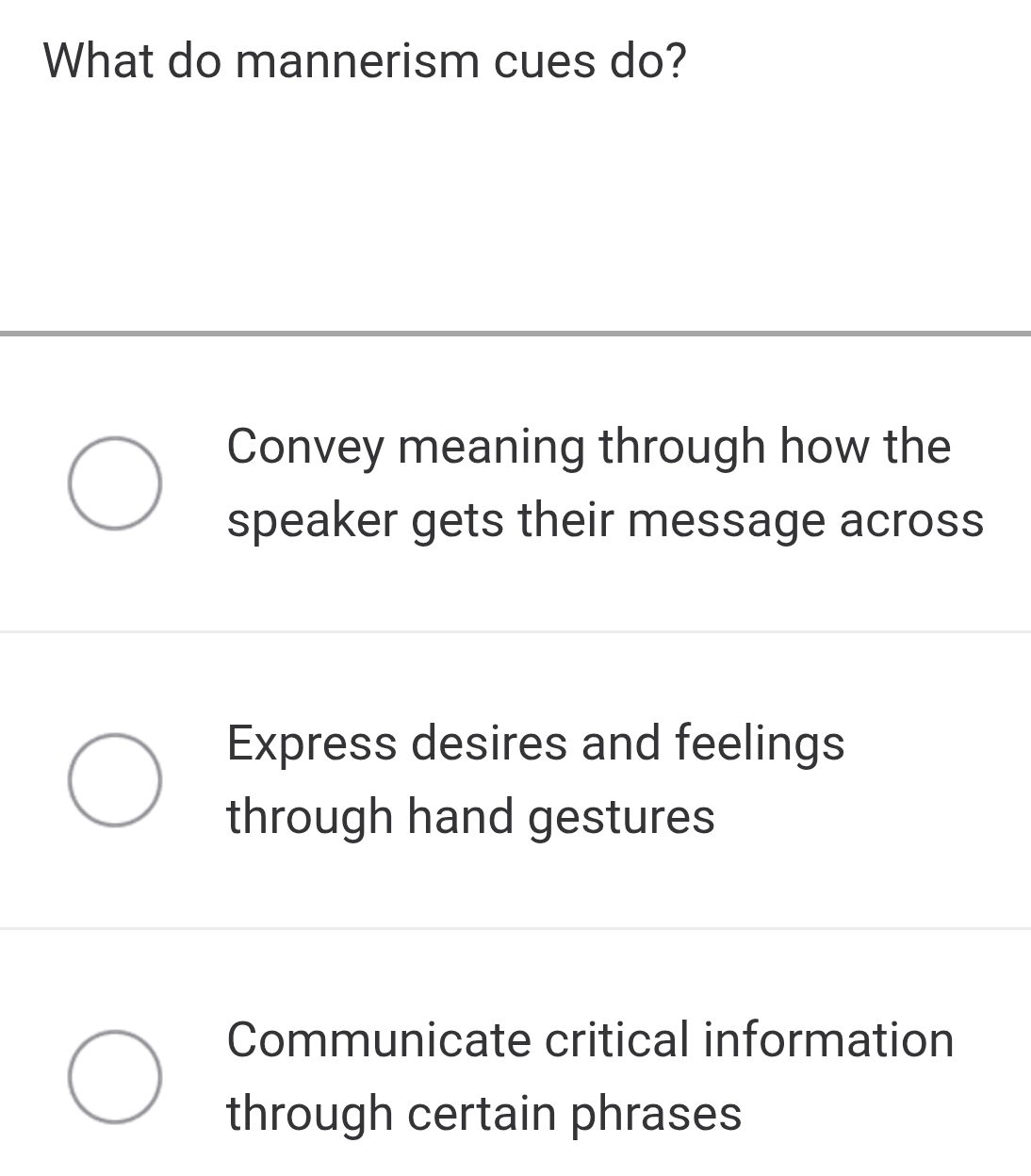Telah dijawab:What do mannerism cues do? Convey meaning through how the ...