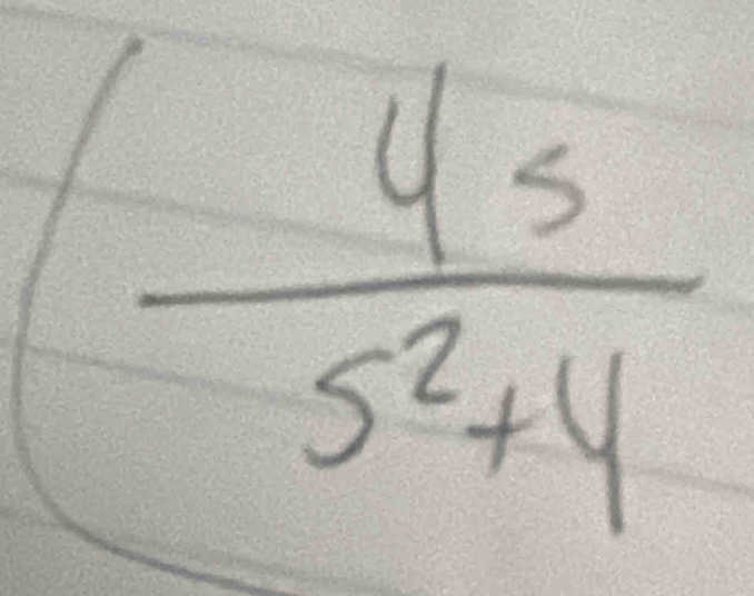 ( 4s/s^2+4 
frac frac 1/2