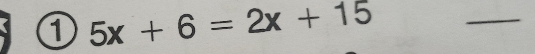 5x+6=2x+15
_