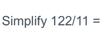 Simplify 122/11=