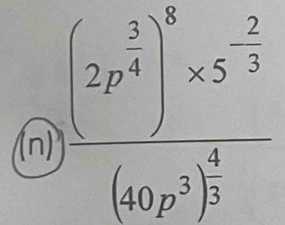 frac (2p^(frac 3)4)^5* 5^(frac 2)5(6a^3)^frac 13^(frac 3)4