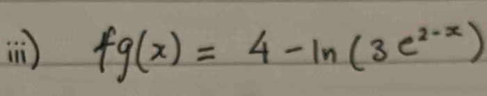 in) fg(x)=4-ln (3e^(2-x))