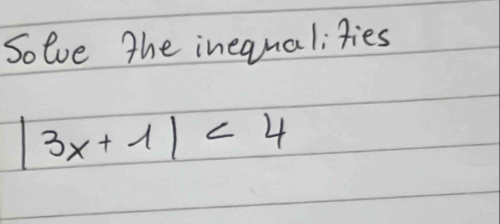 Solve the inequalities
|3x+1|<4</tex>