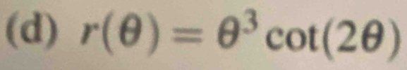 r(θ )=θ^3cot (2θ )