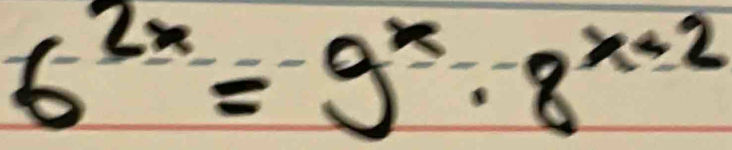 6^(2x)=9^x· 8^(x+2)