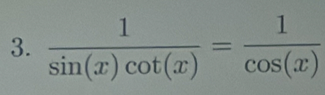  1/sin (x)cot (x) = 1/cos (x) 