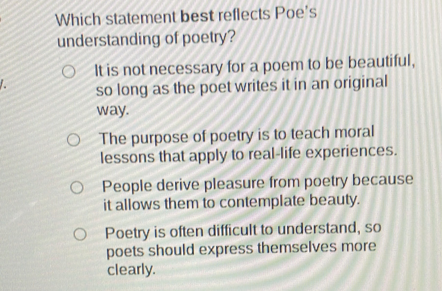 Solved: Which statement best reflects Poe's understanding of poetry? It ...