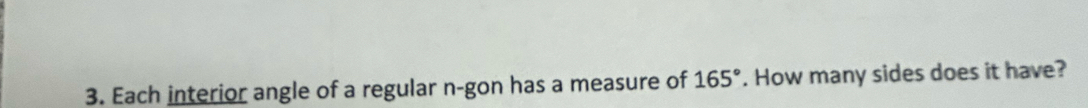 Each interior angle of a regular n-gon has a measure of 165°. How many sides does it have?