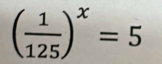 ( 1/125 )^x=5